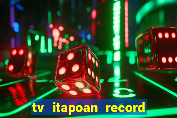 tv itapoan record bahia ao vivo online